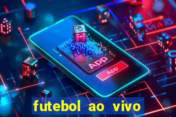 futebol ao vivo sem travar